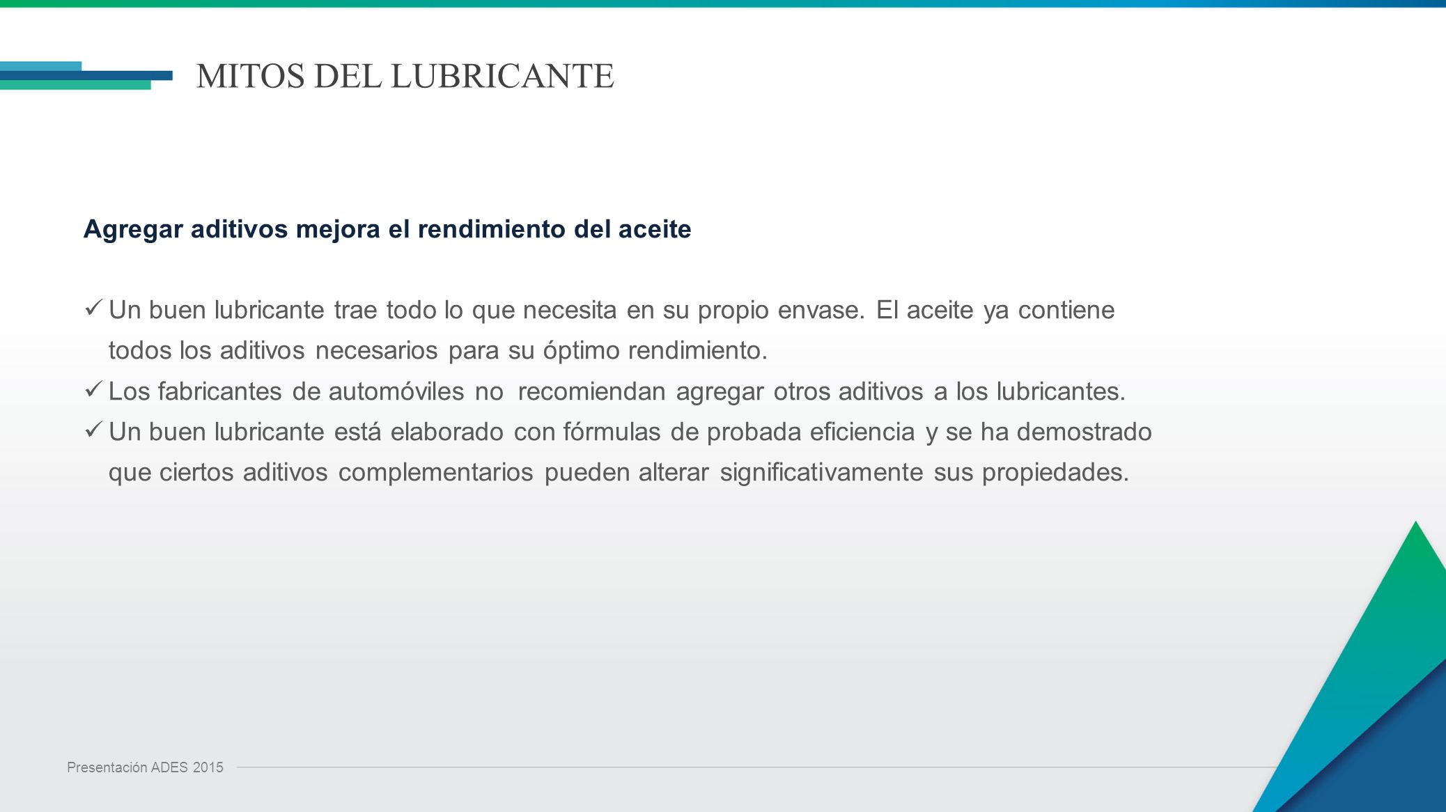 MITOS DEL LUBRICANTE Agregar aditivos mejora el rendimiento del aceite