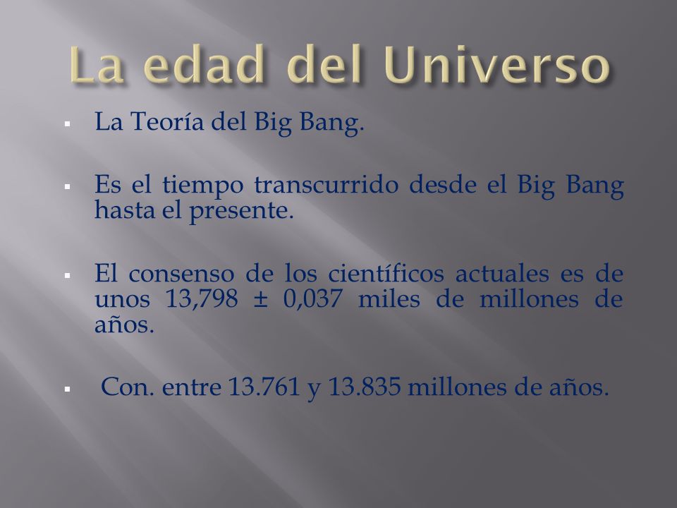 La edad del Universo La Teoría del Big Bang.