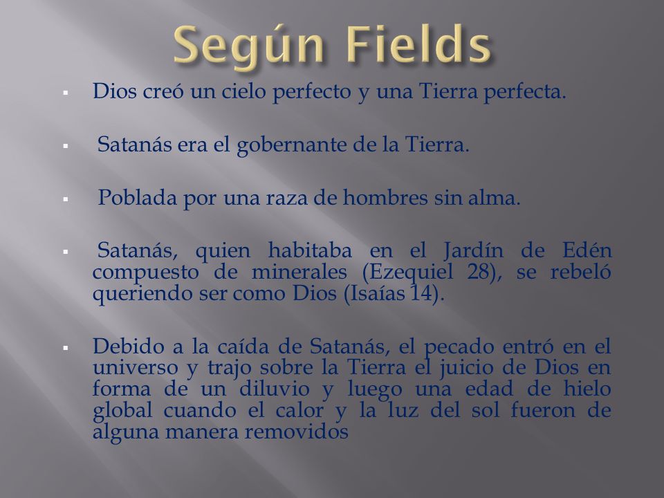 Según Fields Dios creó un cielo perfecto y una Tierra perfecta.