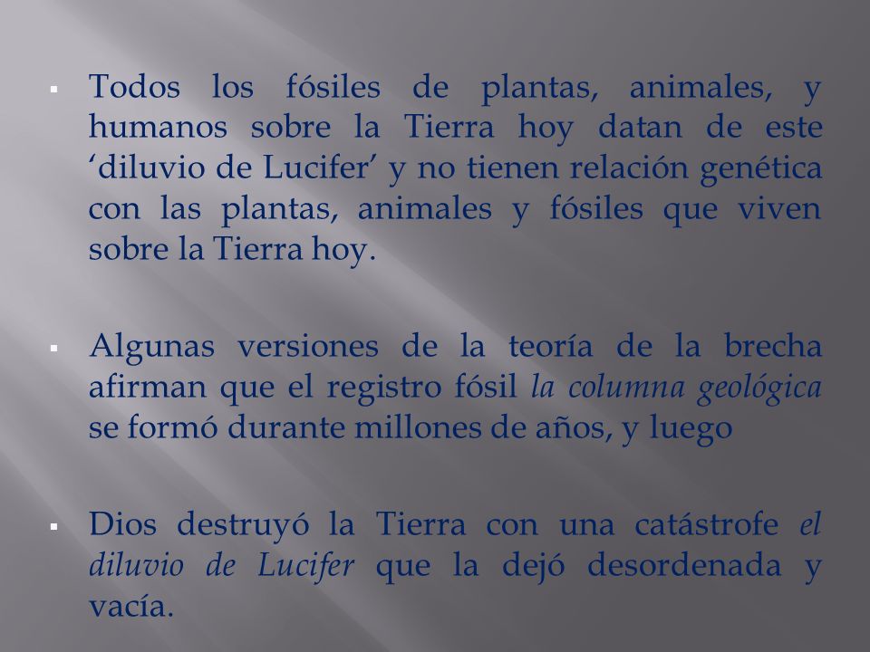 Todos los fósiles de plantas, animales, y humanos sobre la Tierra hoy datan de este ‘diluvio de Lucifer’ y no tienen relación genética con las plantas, animales y fósiles que viven sobre la Tierra hoy.