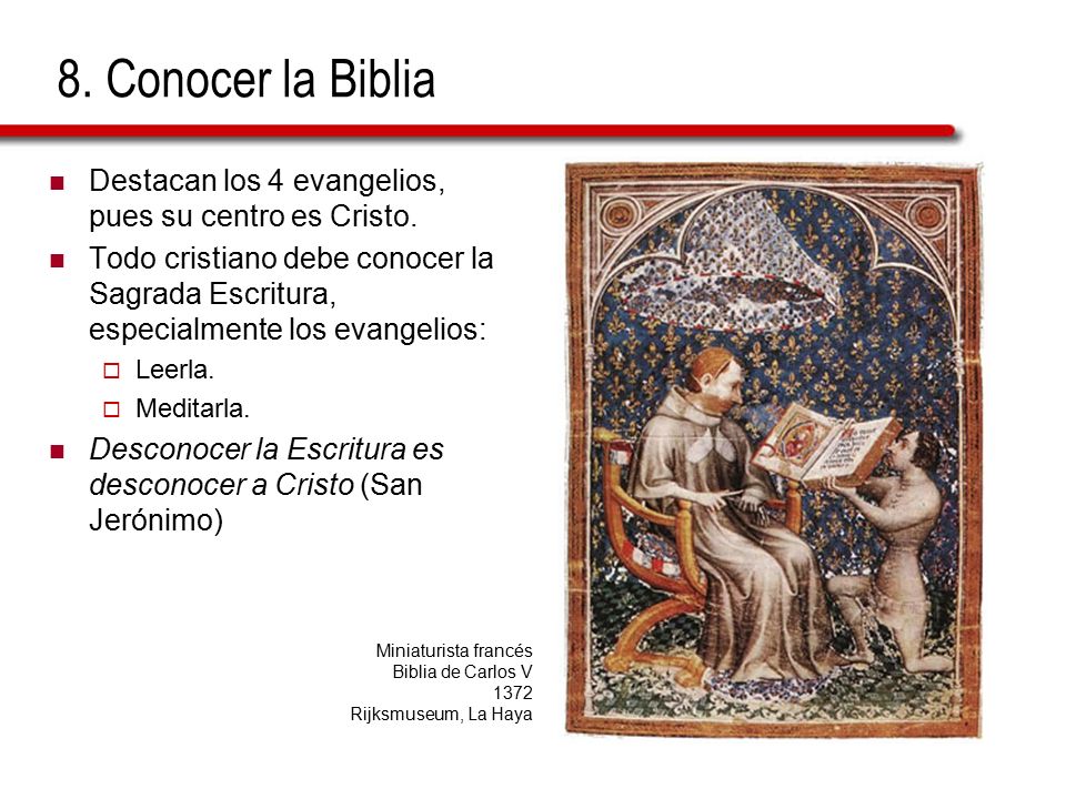 8. Conocer la Biblia Destacan los 4 evangelios, pues su centro es Cristo.
