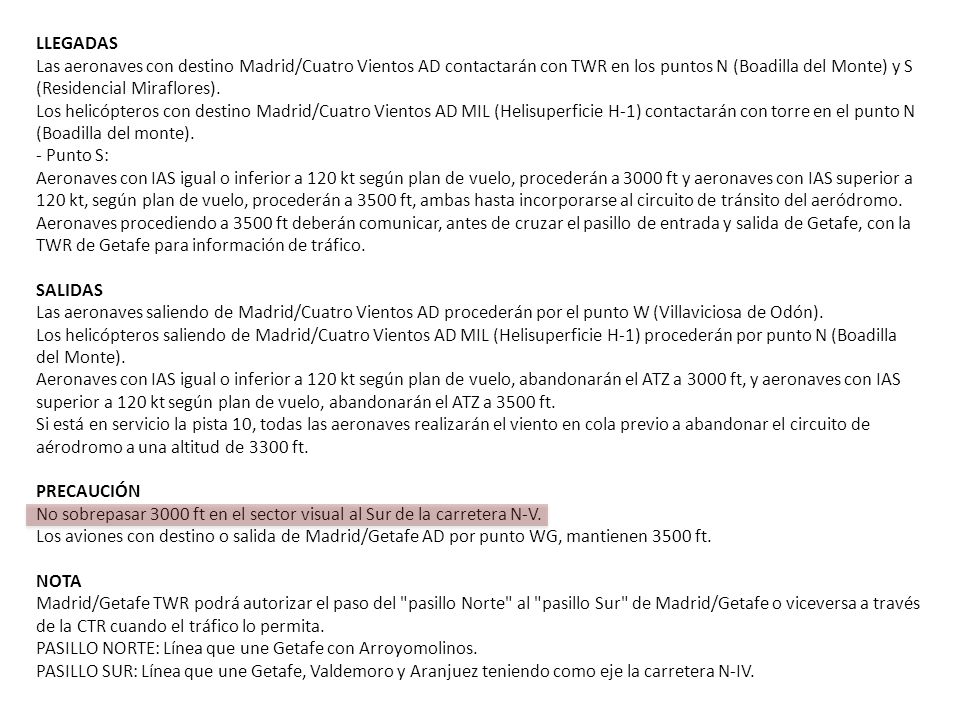 LLEGADAS Las aeronaves con destino Madrid/Cuatro Vientos AD contactarán con TWR en los puntos N (Boadilla del Monte) y S (Residencial Miraflores).