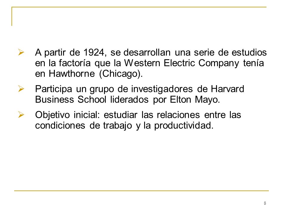 A partir de 1924, se desarrollan una serie de estudios en la factoría que la Western Electric Company tenía en Hawthorne (Chicago).