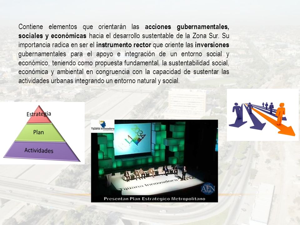 Contiene elementos que orientarán las acciones gubernamentales, sociales y económicas hacia el desarrollo sustentable de la Zona Sur.