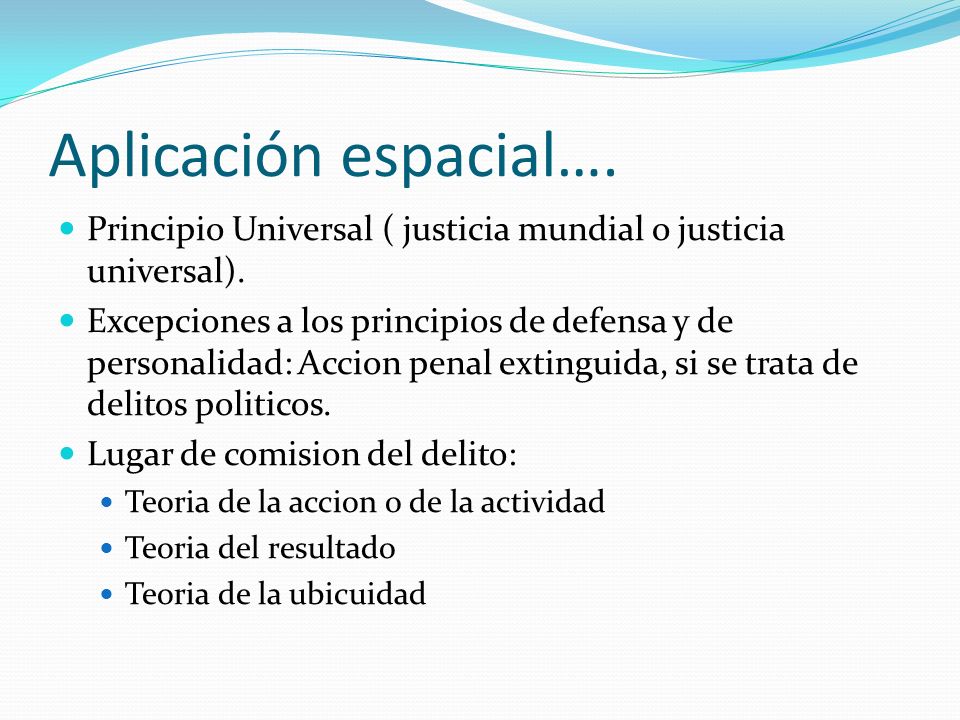 Aplicación espacial…. Principio Universal ( justicia mundial o justicia universal).