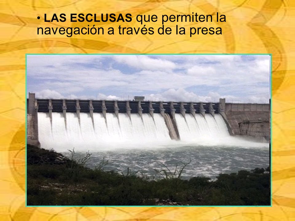 LAS ESCLUSAS que permiten la navegación a través de la presa