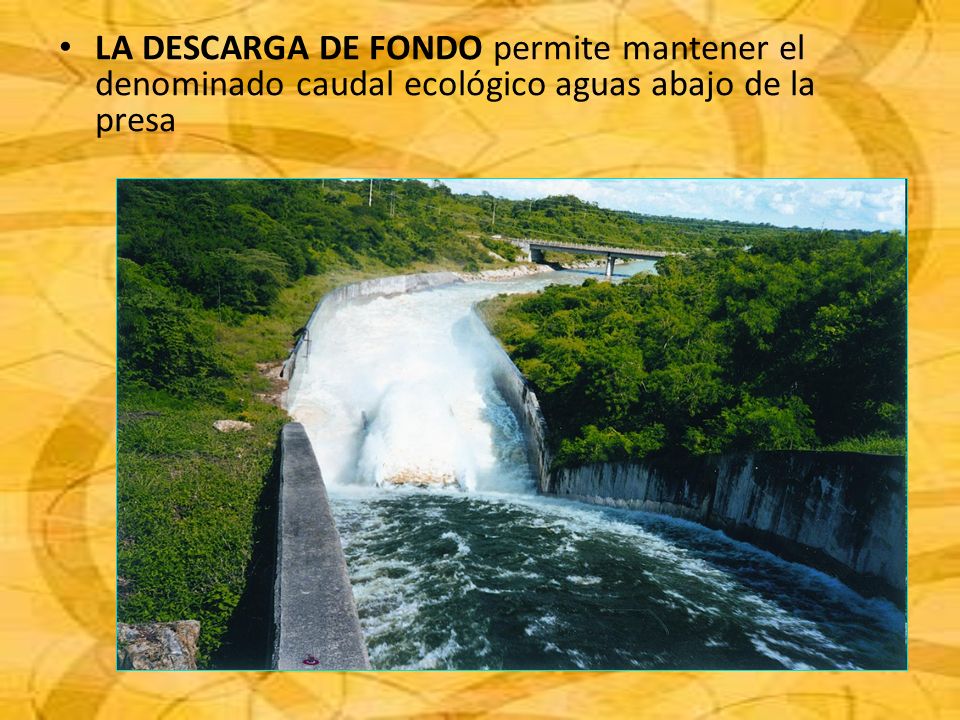 LA DESCARGA DE FONDO permite mantener el denominado caudal ecológico aguas abajo de la presa