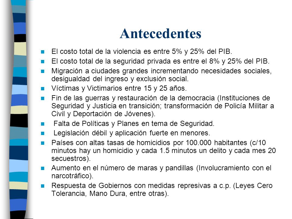 Antecedentes El costo total de la violencia es entre 5% y 25% del PIB.