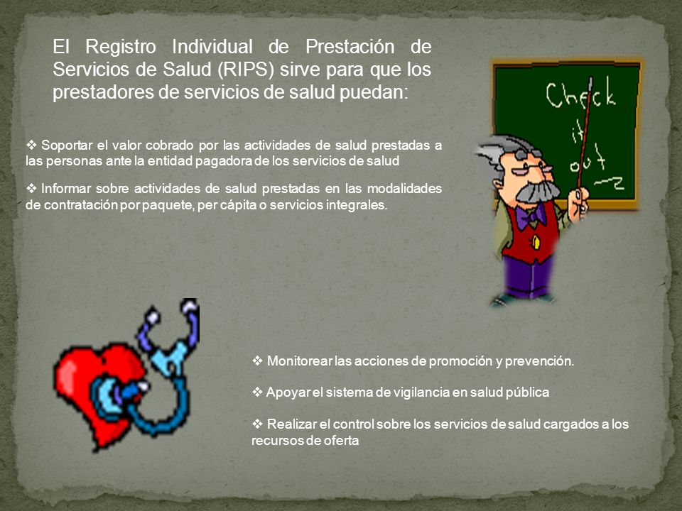 El Registro Individual de Prestación de Servicios de Salud (RIPS) sirve para que los prestadores de servicios de salud puedan: