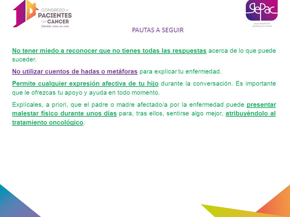 PAUTAS A SEGUIR No tener miedo a reconocer que no tienes todas las respuestas acerca de lo que puede suceder.