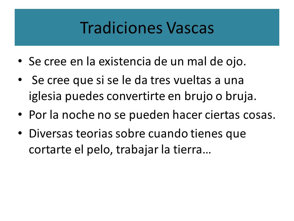 Tradiciones Vascas Se cree en la existencia de un mal de ojo.