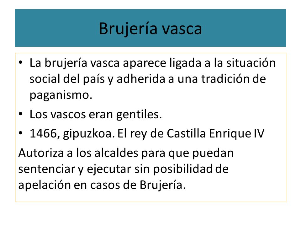 Brujería vasca La brujería vasca aparece ligada a la situación social del país y adherida a una tradición de paganismo.