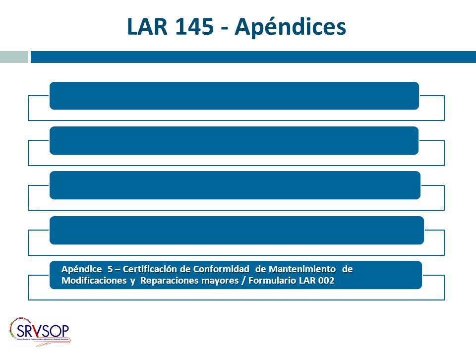 LAR Apéndices Apéndice 5 – Certificación de Conformidad de Mantenimiento de Modificaciones y Reparaciones mayores / Formulario LAR 002.