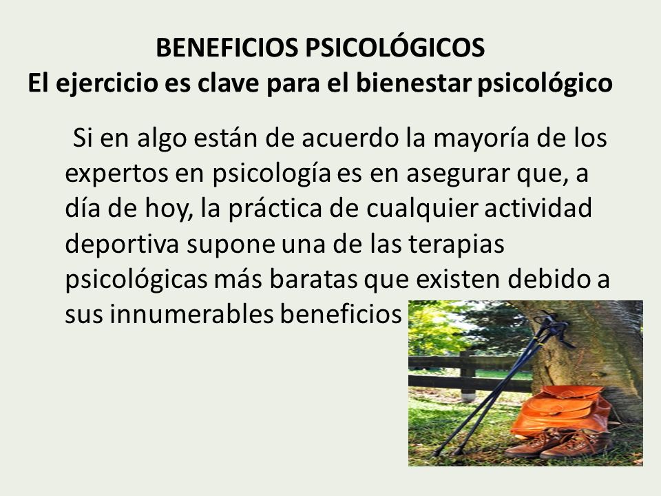 BENEFICIOS PSICOLÓGICOS El ejercicio es clave para el bienestar psicológico