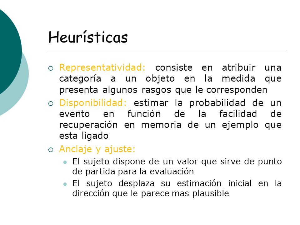 Heurísticas Representatividad: consiste en atribuir una categoría a un objeto en la medida que presenta algunos rasgos que le corresponden.