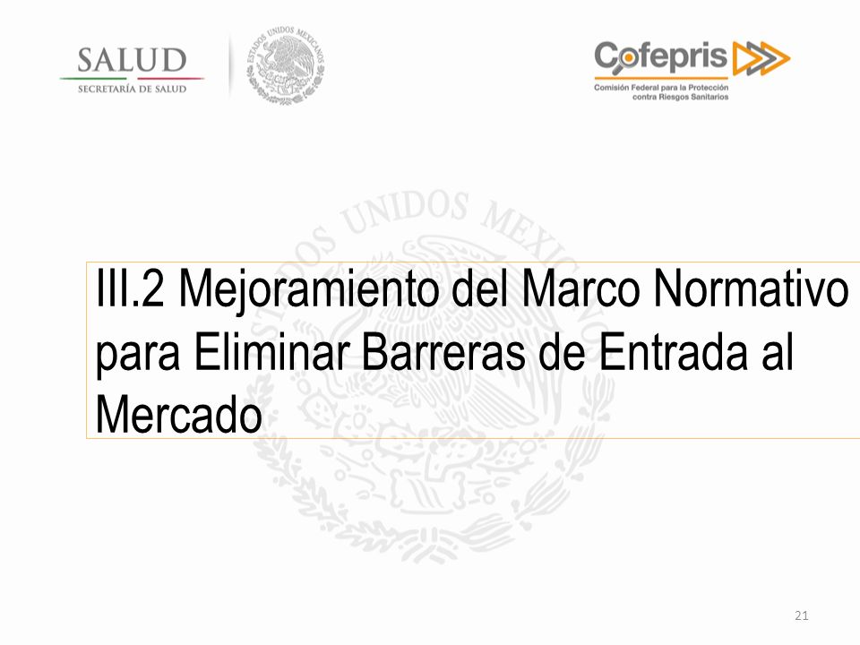 III.2 Mejoramiento del Marco Normativo para Eliminar Barreras de Entrada al Mercado