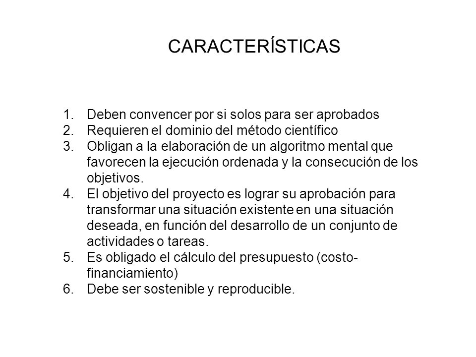 CARACTERÍSTICAS Deben convencer por si solos para ser aprobados