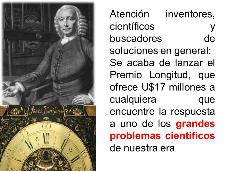 Atención inventores, científicos y buscadores de soluciones en general: