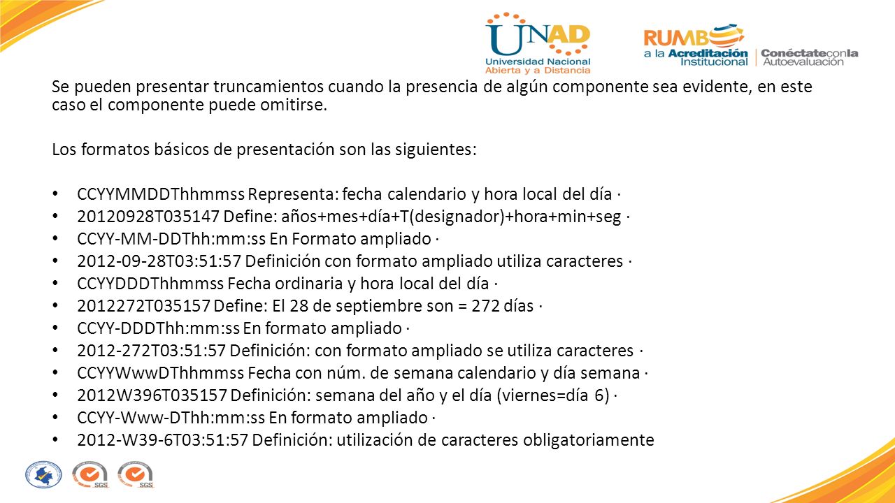 Se pueden presentar truncamientos cuando la presencia de algún componente sea evidente, en este caso el componente puede omitirse.