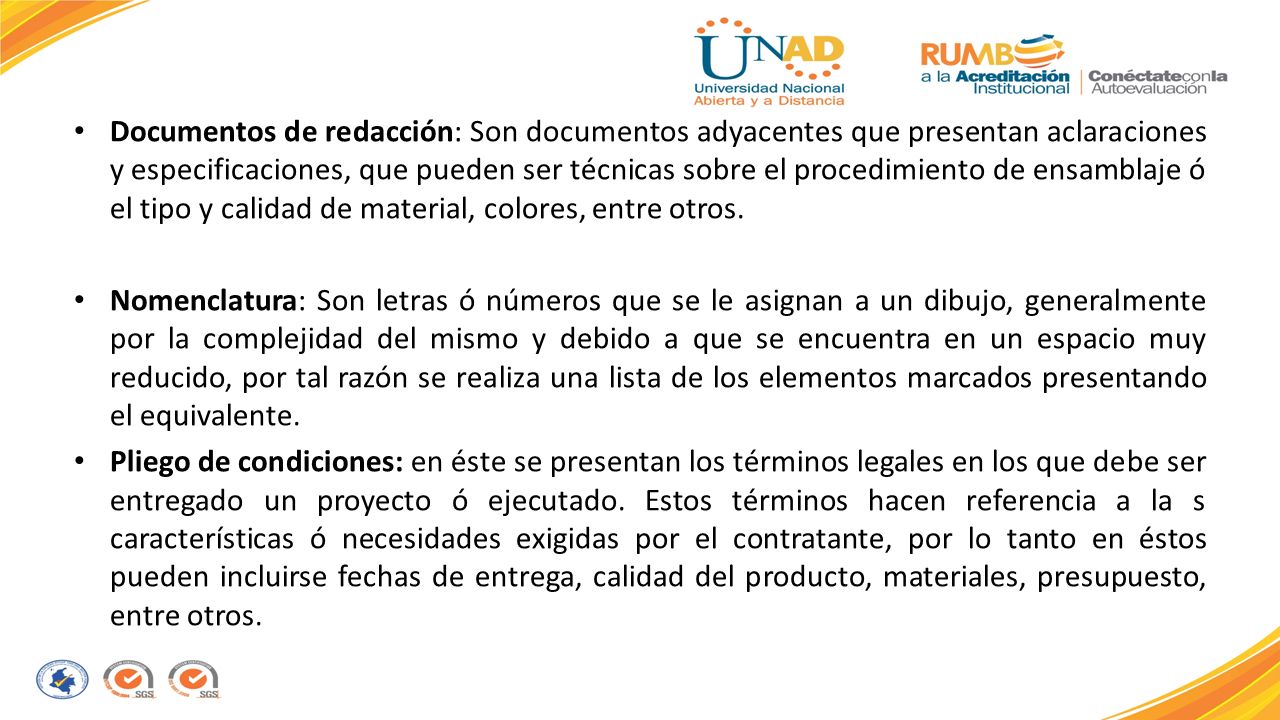 Documentos de redacción: Son documentos adyacentes que presentan aclaraciones y especificaciones, que pueden ser técnicas sobre el procedimiento de ensamblaje ó el tipo y calidad de material, colores, entre otros.