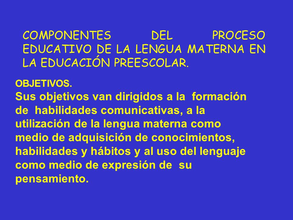 COMPONENTES DEL PROCESO EDUCATIVO DE LA LENGUA MATERNA EN LA EDUCACIÓN PREESCOLAR.