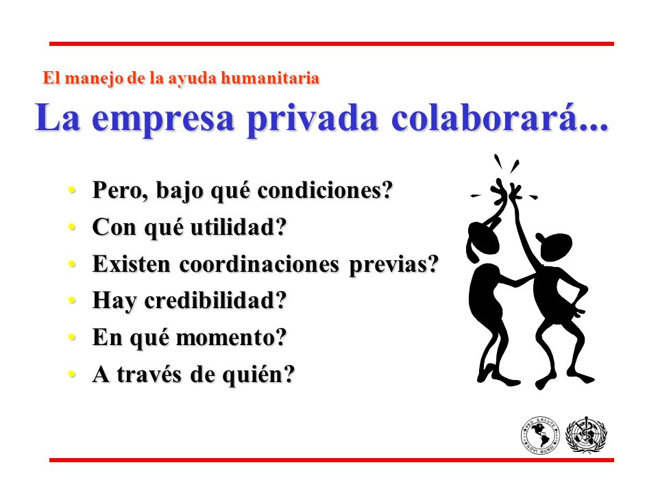 El manejo de la ayuda humanitaria La empresa privada colaborará...