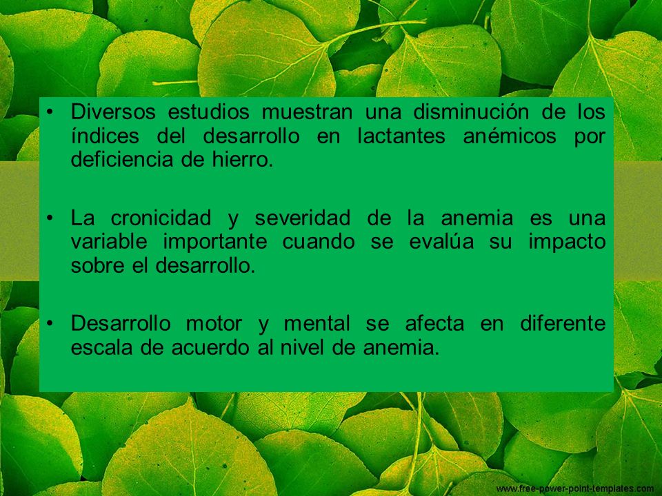 Diversos estudios muestran una disminución de los índices del desarrollo en lactantes anémicos por deficiencia de hierro.