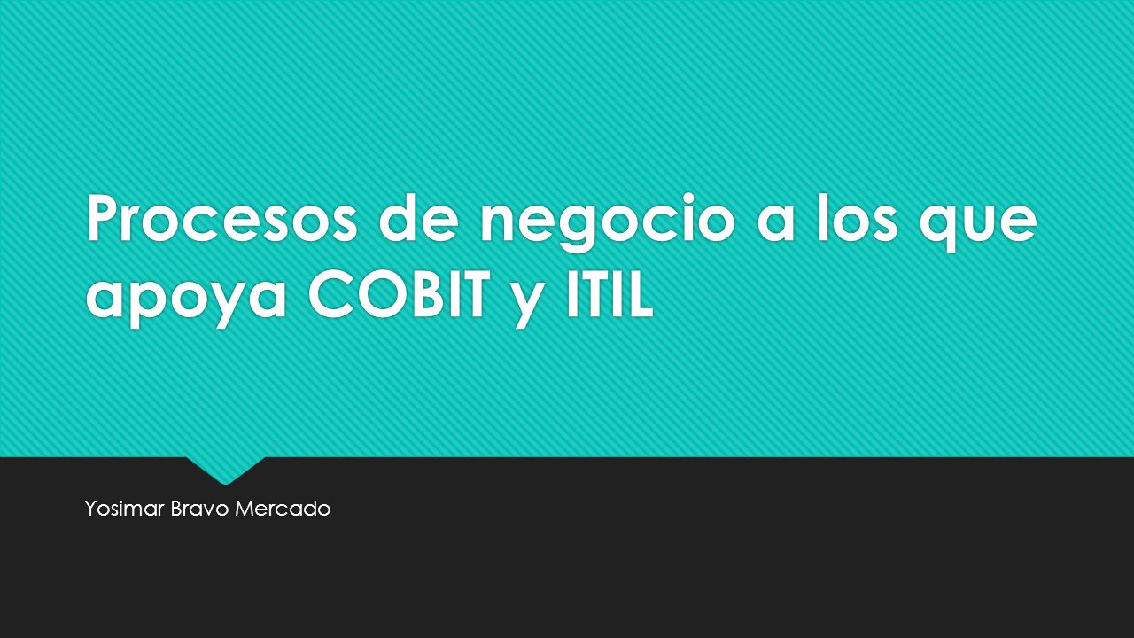 Procesos de negocio a los que apoya COBIT y ITIL