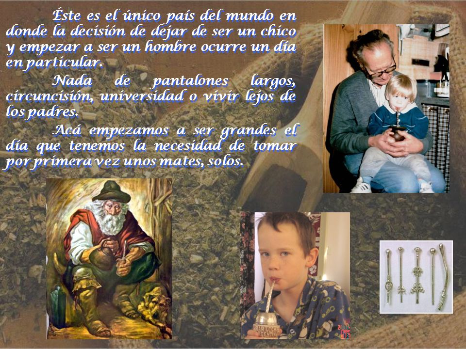 Éste es el único país del mundo en donde la decisión de dejar de ser un chico y empezar a ser un hombre ocurre un día en particular.