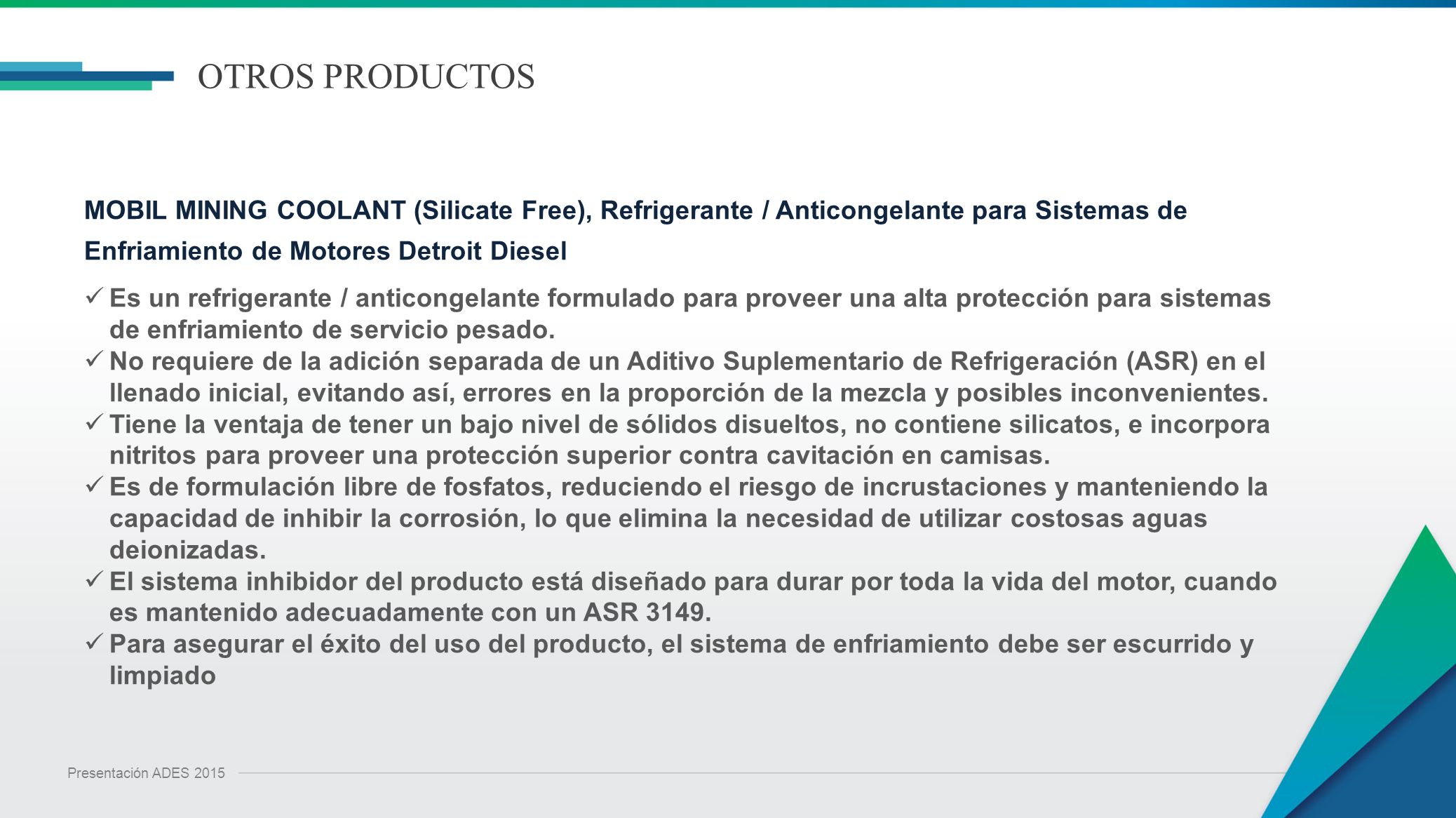 OTROS PRODUCTOS MOBIL MINING COOLANT (Silicate Free), Refrigerante / Anticongelante para Sistemas de Enfriamiento de Motores Detroit Diesel.