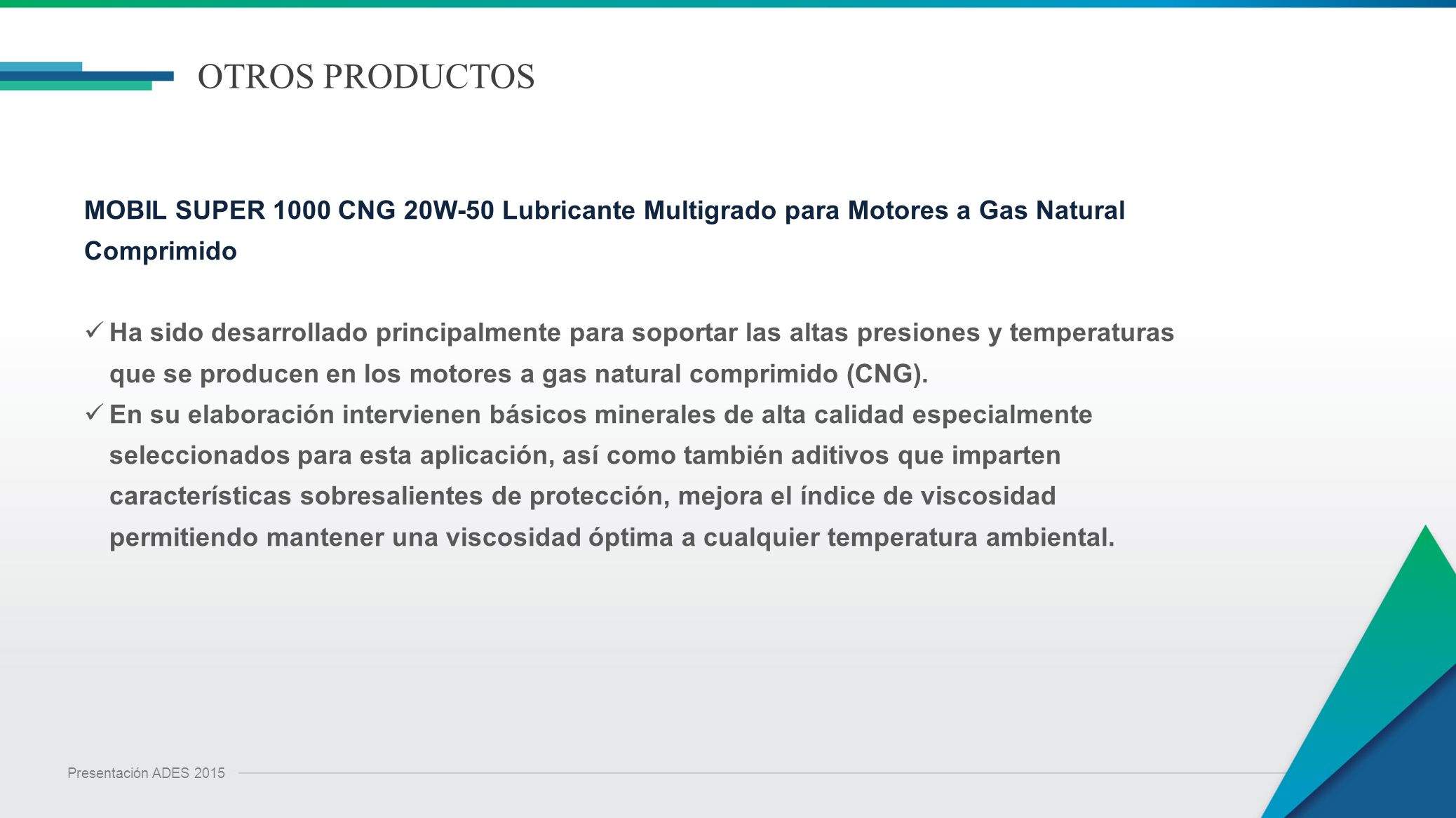 OTROS PRODUCTOS MOBIL SUPER 1000 CNG 20W-50 Lubricante Multigrado para Motores a Gas Natural Comprimido.