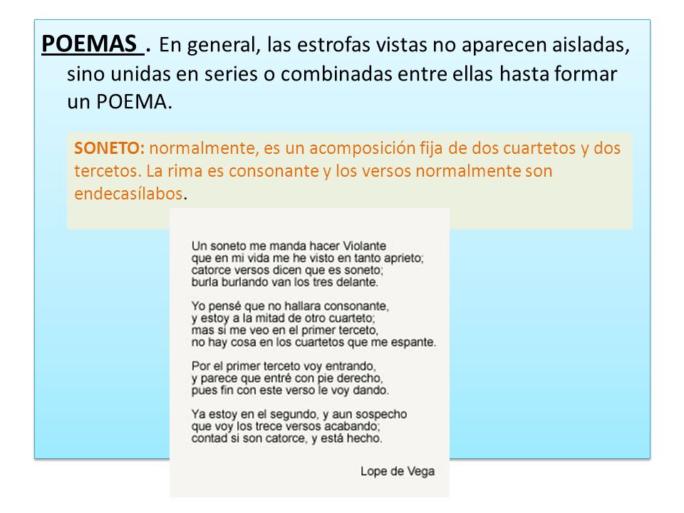 POEMAS . En general, las estrofas vistas no aparecen aisladas, sino unidas en series o combinadas entre ellas hasta formar un POEMA.