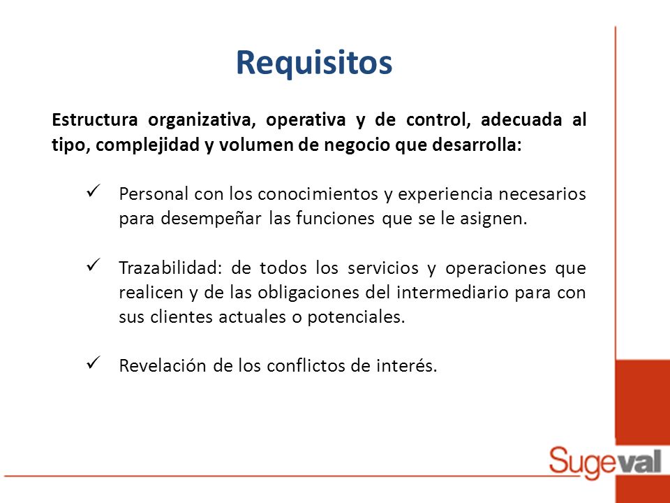 Requisitos Estructura organizativa, operativa y de control, adecuada al tipo, complejidad y volumen de negocio que desarrolla: