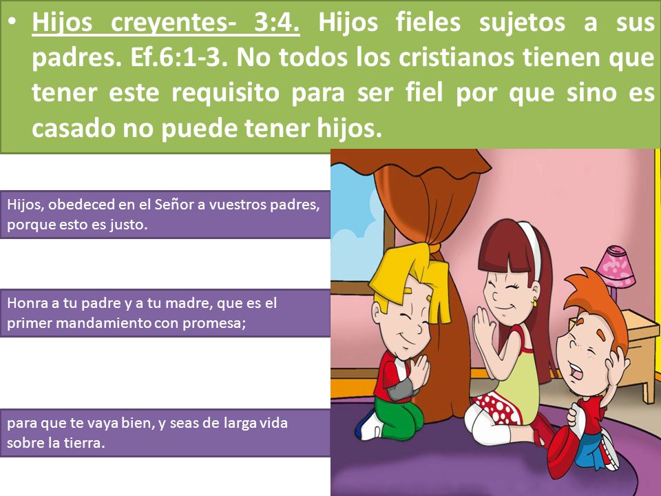 Hijos creyentes- 3:4. Hijos fieles sujetos a sus padres. Ef. 6:1-3