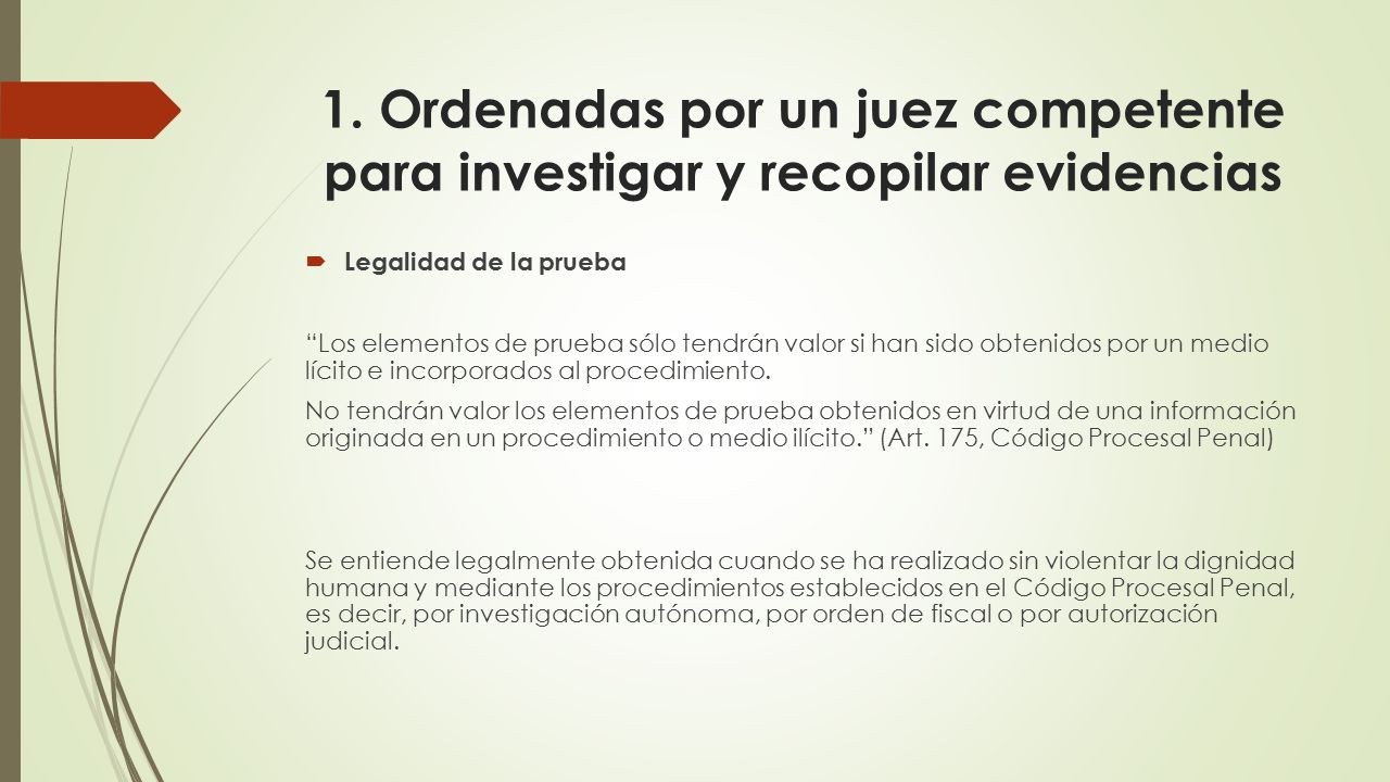 1. Ordenadas por un juez competente para investigar y recopilar evidencias