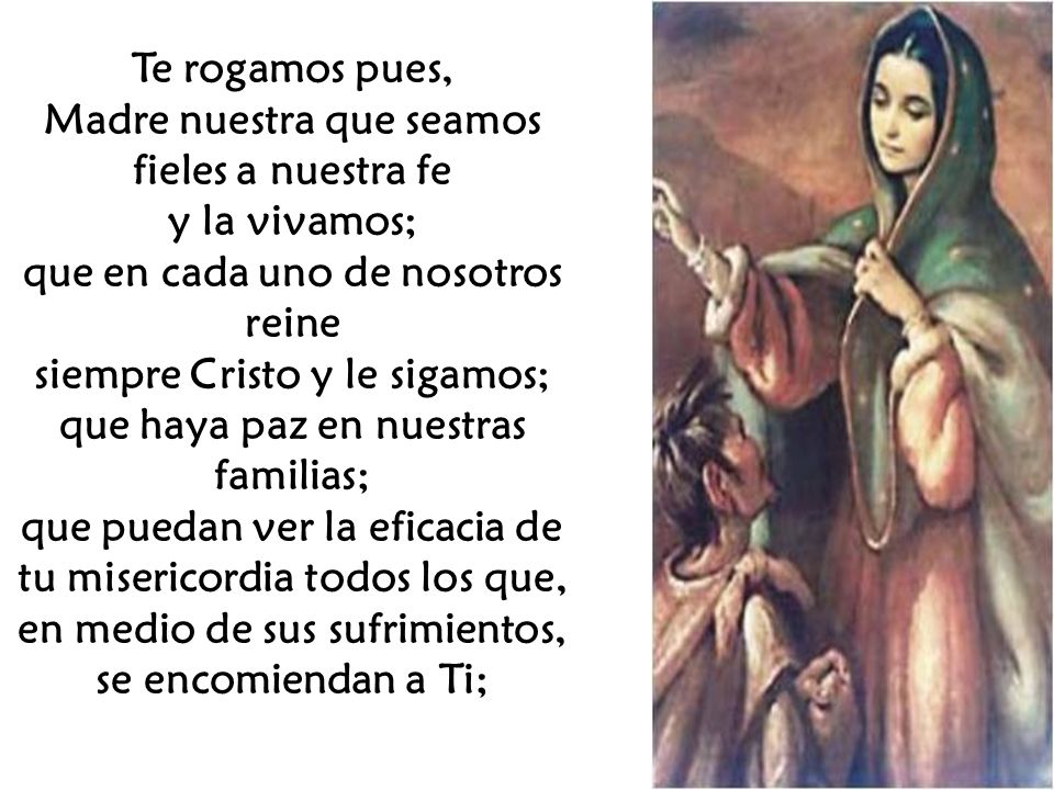 Te rogamos pues, Madre nuestra que seamos fieles a nuestra fe