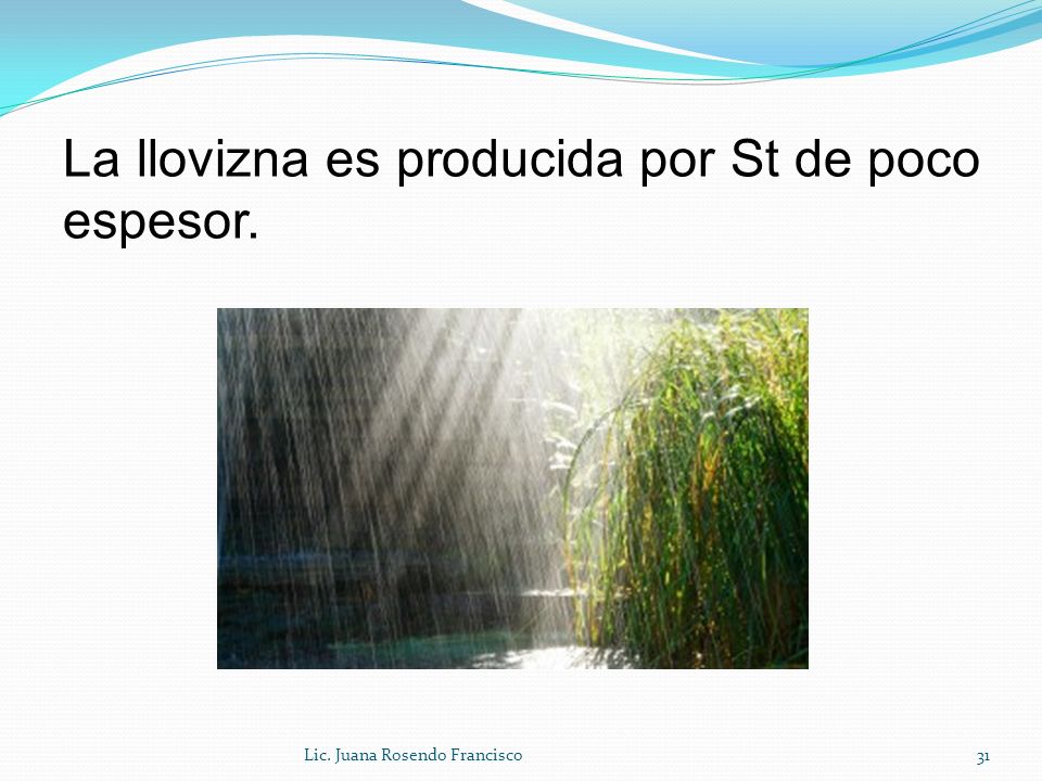 La llovizna es producida por St de poco espesor.