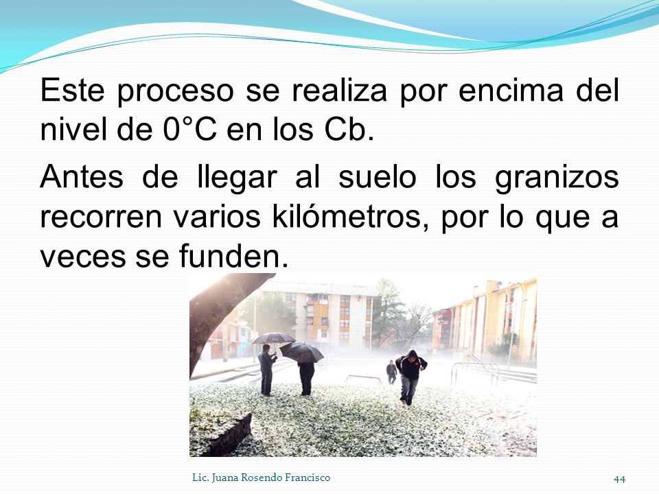 Este proceso se realiza por encima del nivel de 0°C en los Cb