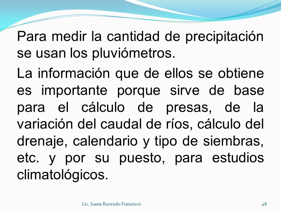 Para medir la cantidad de precipitación se usan los pluviómetros
