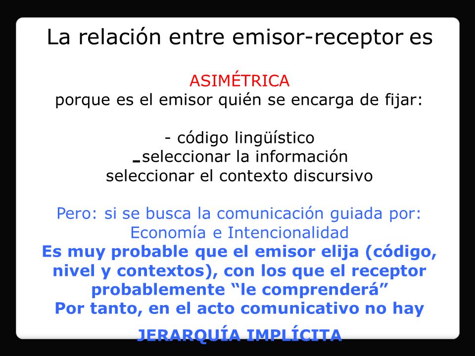 Por tanto, en el acto comunicativo no hay JERARQUÍA IMPLÍCITA