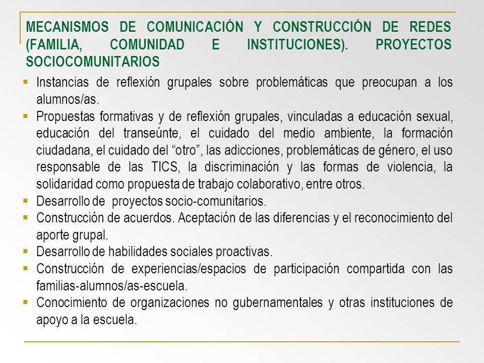MECANISMOS DE COMUNICACIÓN Y CONSTRUCCIÓN DE REDES (FAMILIA, COMUNIDAD E INSTITUCIONES). PROYECTOS SOCIOCOMUNITARIOS