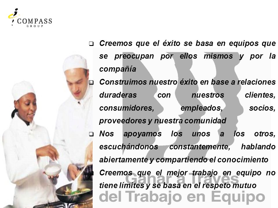 Creemos que el éxito se basa en equipos que se preocupan por ellos mismos y por la compañía