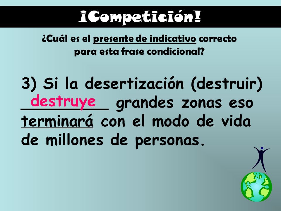 ¡Competición! ¿Cuál es el presente de indicativo correcto para esta frase condicional