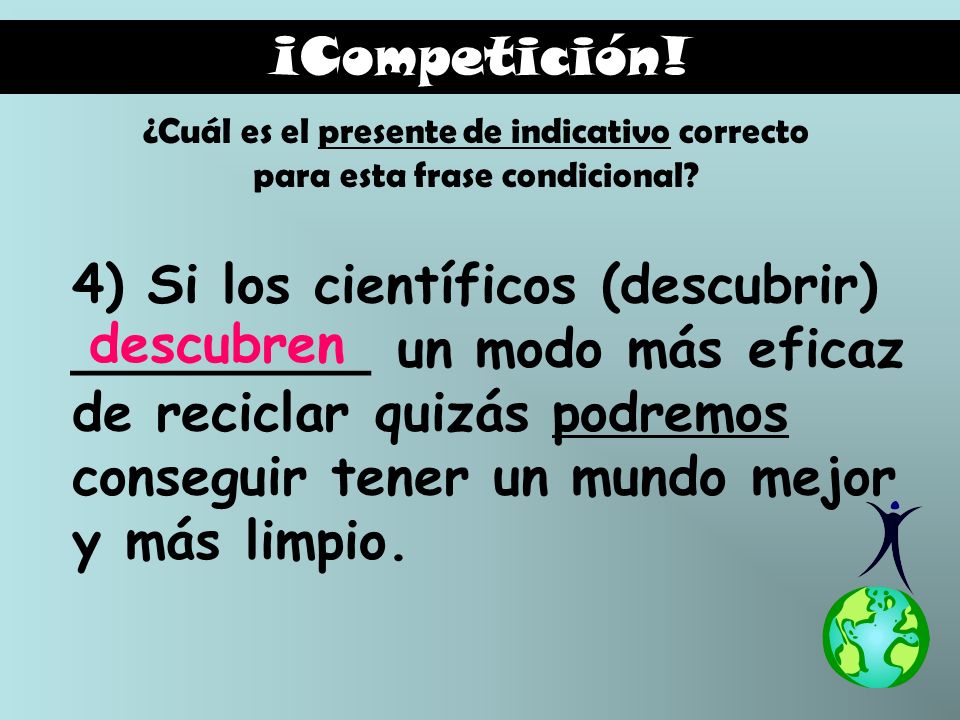 ¡Competición! ¿Cuál es el presente de indicativo correcto para esta frase condicional