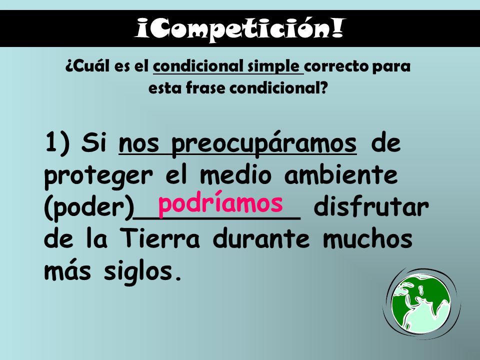 ¿Cuál es el condicional simple correcto para esta frase condicional