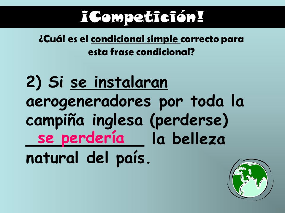 ¿Cuál es el condicional simple correcto para esta frase condicional