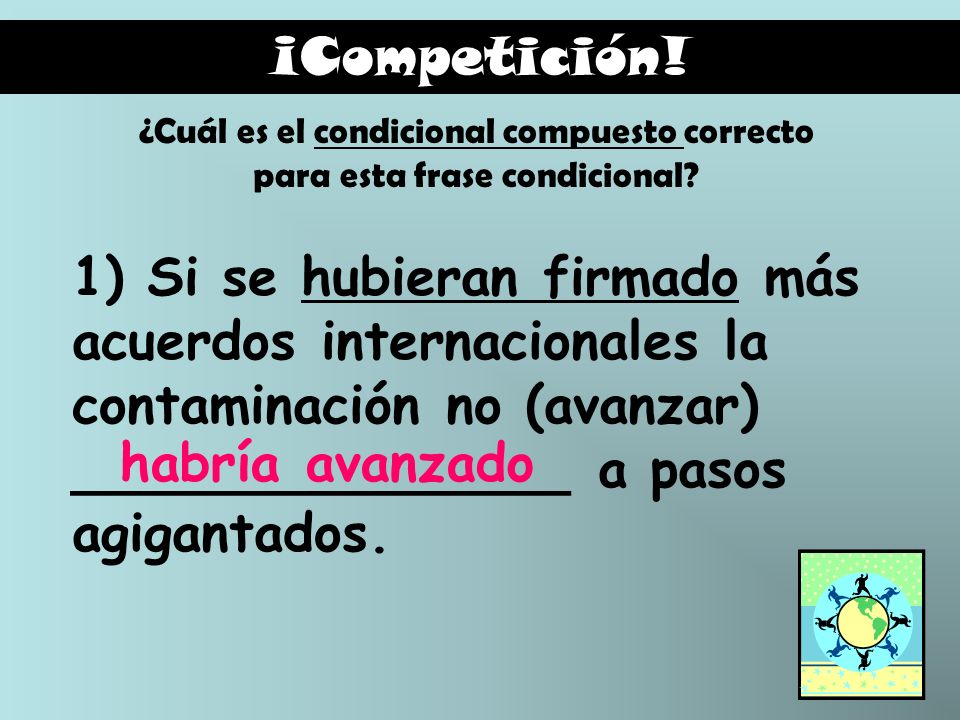 ¡Competición! ¿Cuál es el condicional compuesto correcto para esta frase condicional