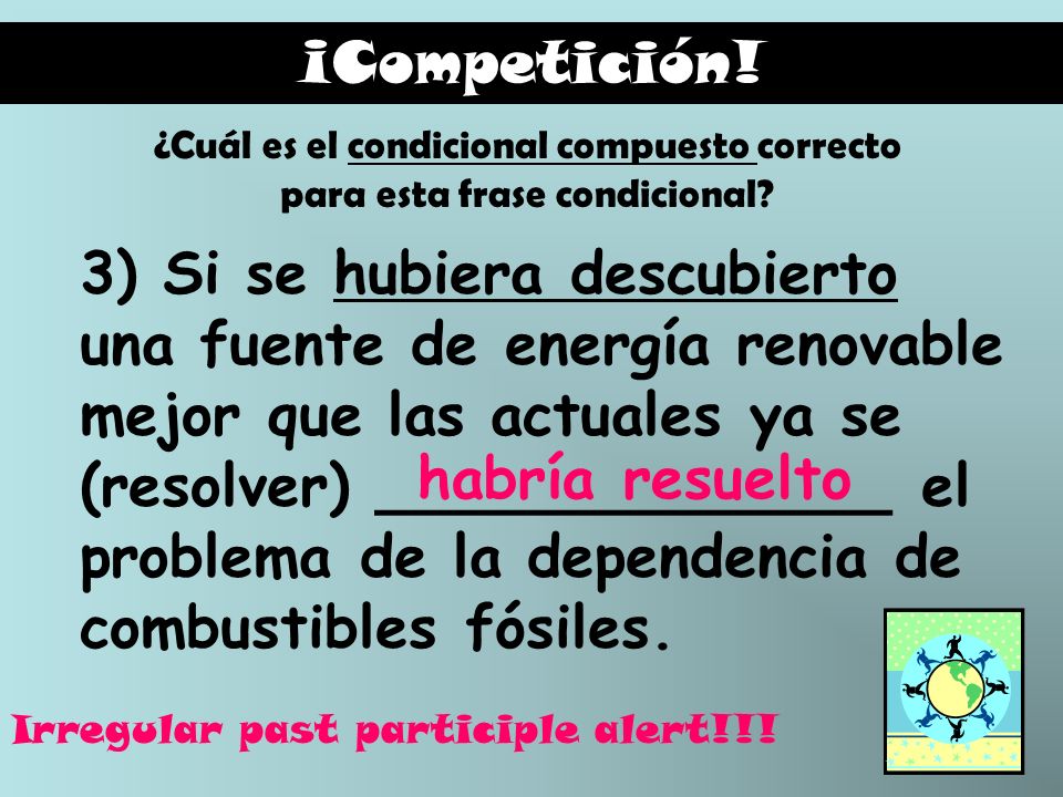 ¡Competición! ¿Cuál es el condicional compuesto correcto para esta frase condicional