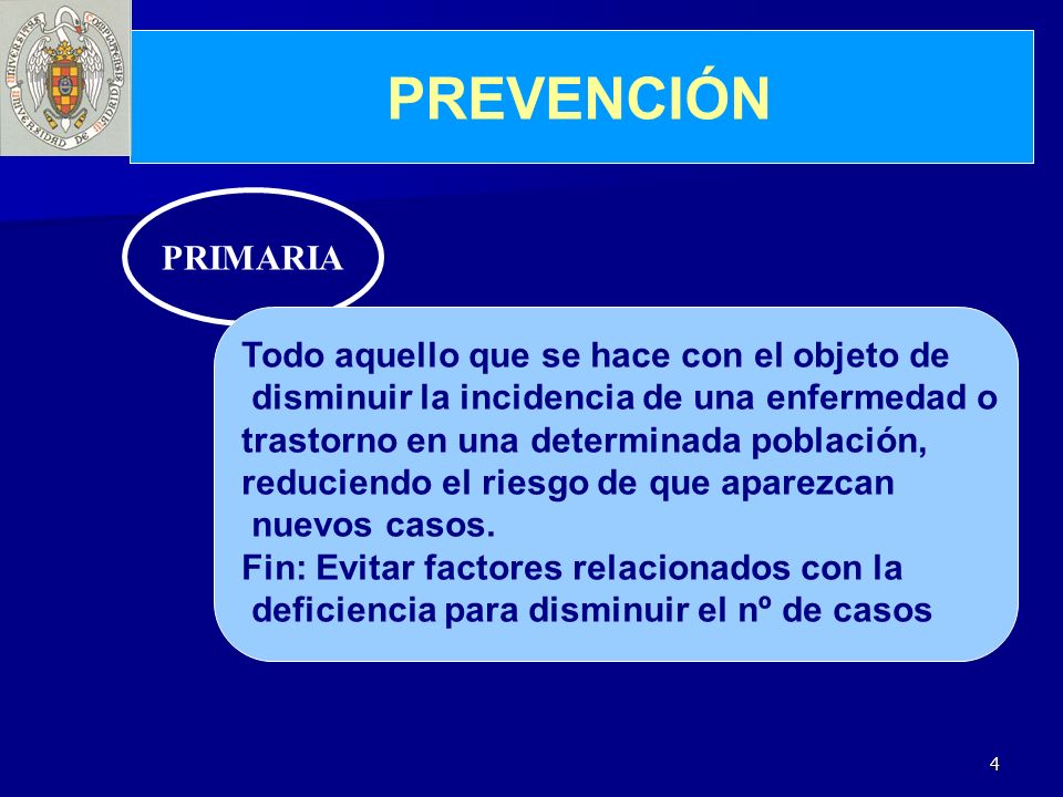 PREVENCIÓN PRIMARIA Todo aquello que se hace con el objeto de