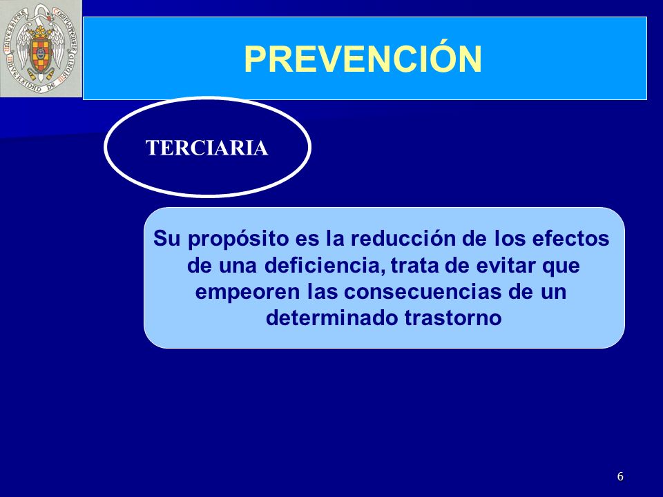 PREVENCIÓN TERCIARIA Su propósito es la reducción de los efectos